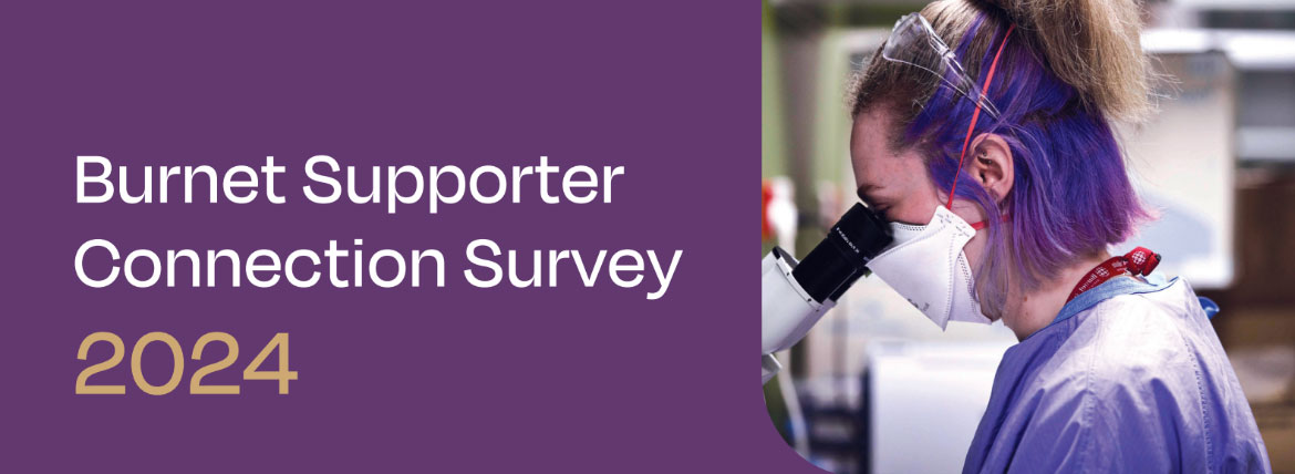 Graphic reads: Burnet supporter connection survey 2024. Image features a woman staring down a microscope in the lab.